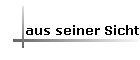 aus seiner Sicht