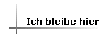 Ich bleibe hier